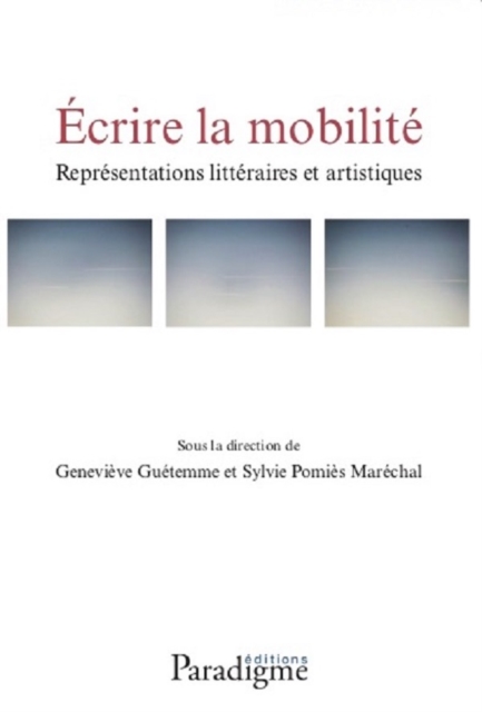 Écrire la mobilité. Représentations littéraires et artistiques