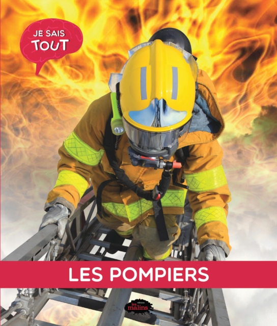 Je sais tout: Les pompiers