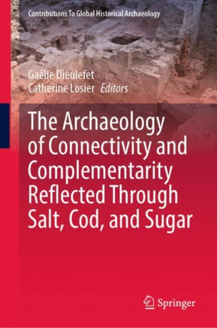 Archaeology of Connectivity and Complementarity Reflected Through Salt, Cod, and Sugar