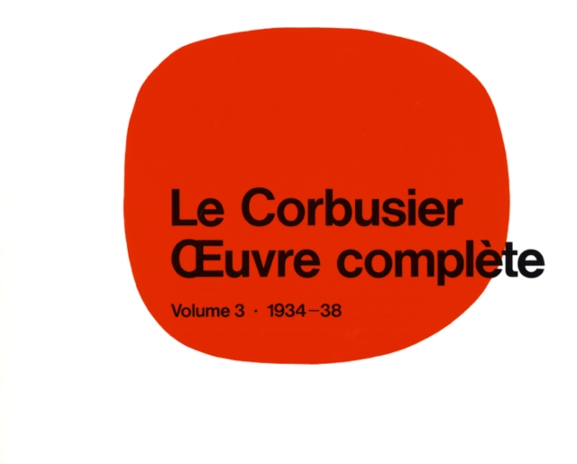 Le Corbusier - uvre complete Volume 3: 1934-1938