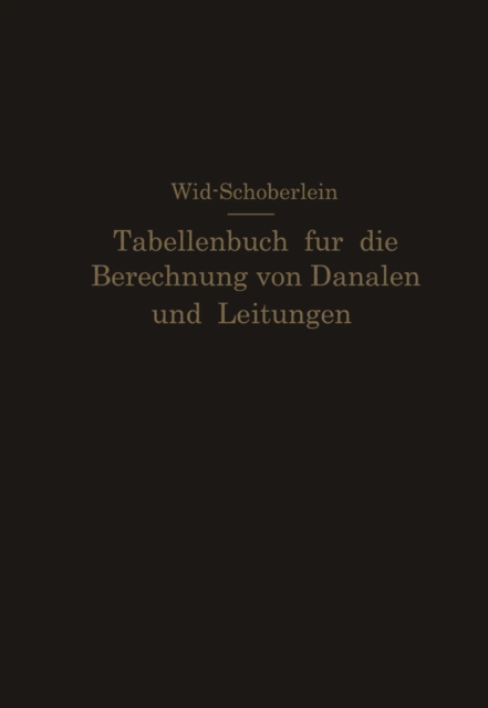 Tabellenbuch für die Berechnung von Kanälen und Leitungen sowie die Feststellung ihrer Durchflußgeschwindigkeiten,Durchflußmengen und Durchflußhöhen, der Konstruktion der Lichtprofile mit ihren Leistungs- und Geschwindigkeitskurven, der Profilinhalte, Pro