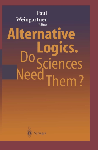 Alternative Logics. Do Sciences Need Them?