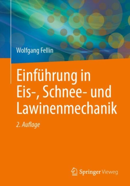 Einfuhrung in Eis-, Schnee- und Lawinenmechanik