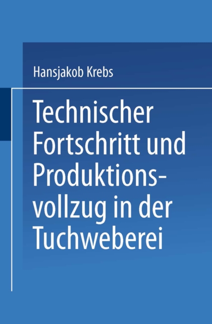 Technischer Fortschritt und Produktionsvollzug in der Tuchweberei