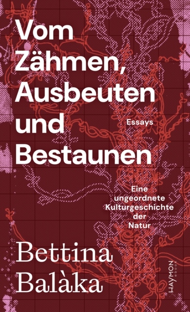 Vom Zähmen, Ausbeuten und Bestaunen