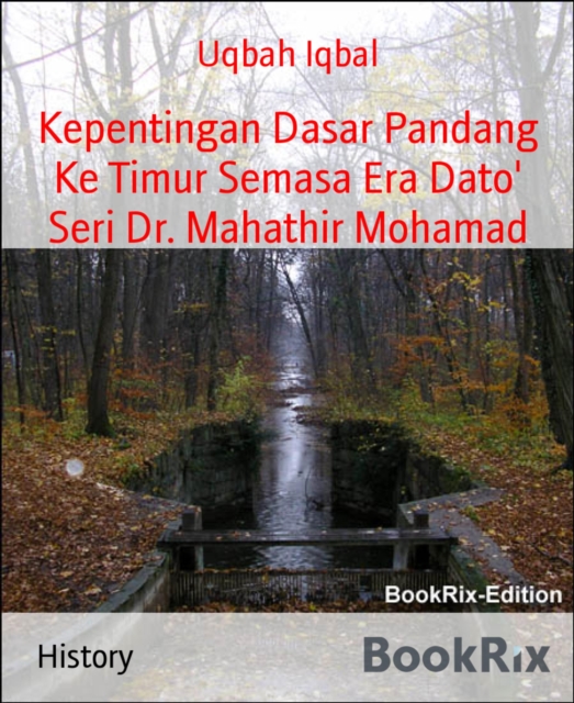 Kepentingan Dasar Pandang Ke Timur Semasa Era Dato' Seri Dr. Mahathir Mohamad