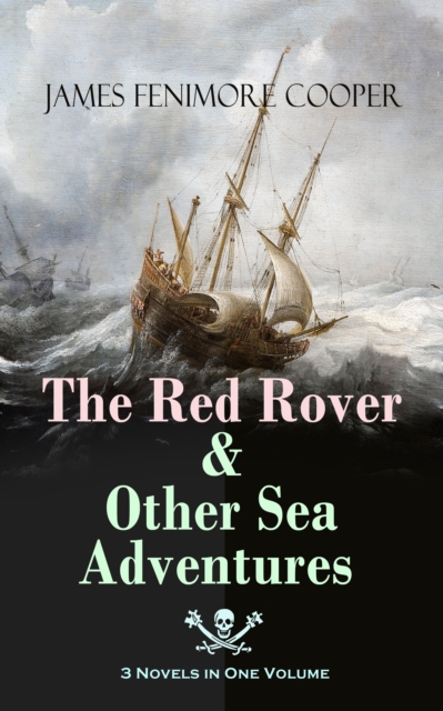 Red Rover & Other Sea Adventures - 3 Novels in One Volume