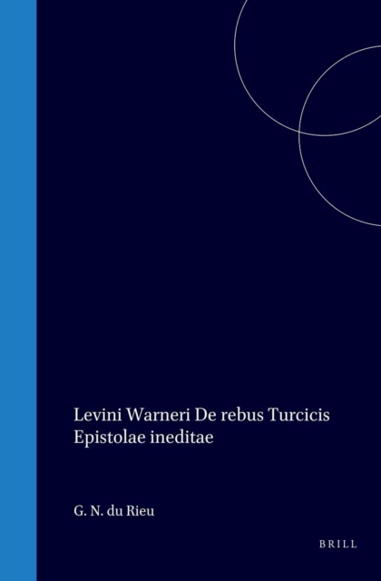 Levini Warneri De rebus Turcicis Epistolae ineditae