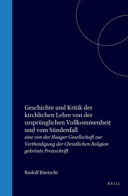 Geschichte und Kritik der kirchlichen Lehre von der ursprunglichen Vollkommenheit und vom Sundenfall