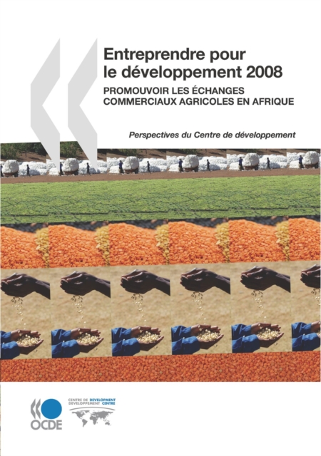 Entreprendre pour le developpement 2008 Promouvoir les echanges commerciaux agricoles en Afrique