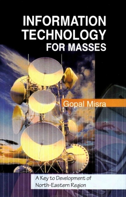 Information Technology for Masses: A Key to Development of North-Eastern Region