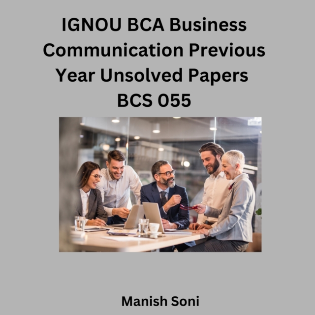 IGNOU BCA Business Communication Previous Year Unsolved Papers BCS 055