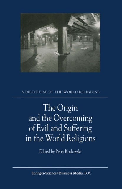 Origin and the Overcoming of Evil and Suffering in the World Religions