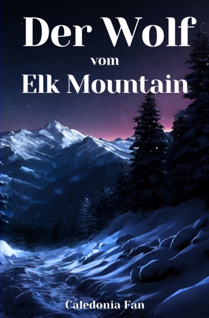 Der Wolf vom Elk Mountain
