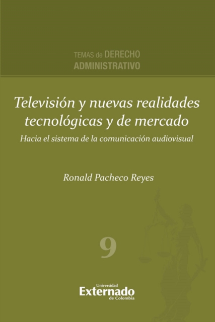 Televisión y nuevas realidades tecnológicas y de mercado. Hacia el sistema de la comunicación audiovisual. Serie de Derecho Administrativo