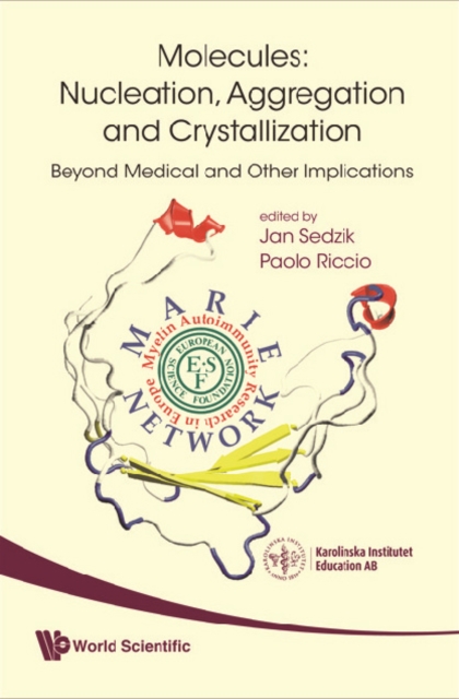 Molecules: Nucleation, Aggregation And Crystallization: Beyond Medical And Other Implications
