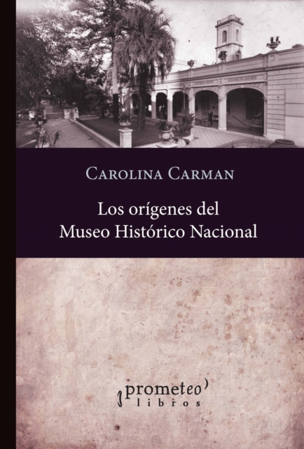 Los origenes del Museo Historico Nacional 1889-1897