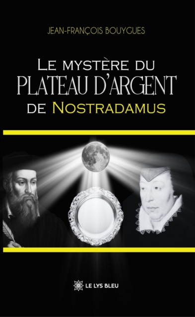 Le mystere du plateau d'argent de Nostradamus