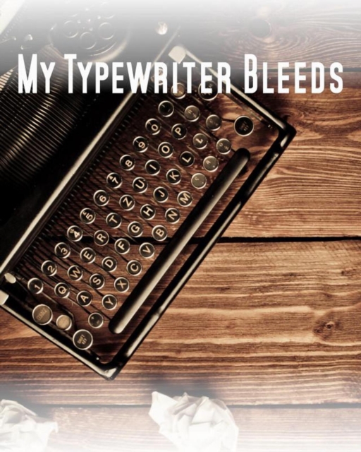 My Typewriter Bleeds