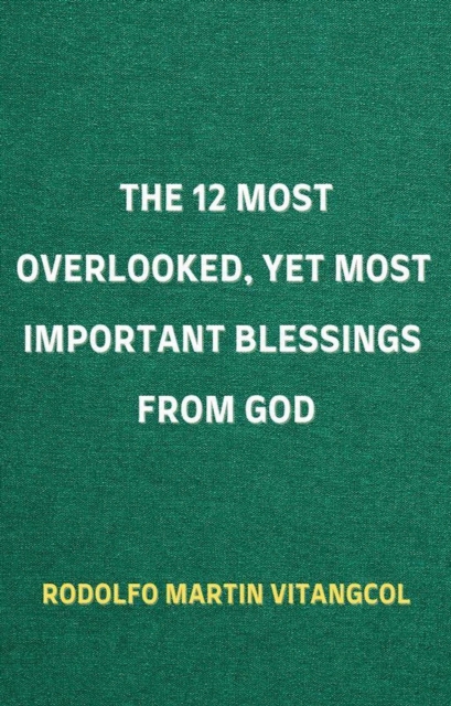 12 Most Overlooked, Yet Most Important Blessings from God