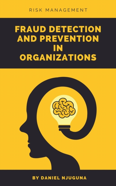 Fraud Detection and Prevention in Organizations