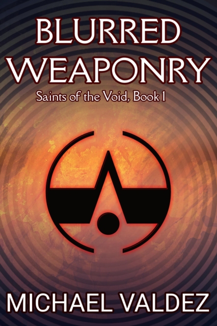 Blurred Weaponry (Saints of the Void, Book 1)