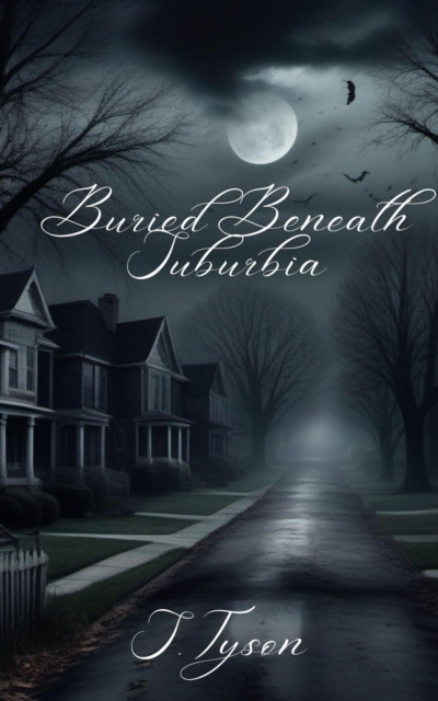 Buried Beneath Suburbia