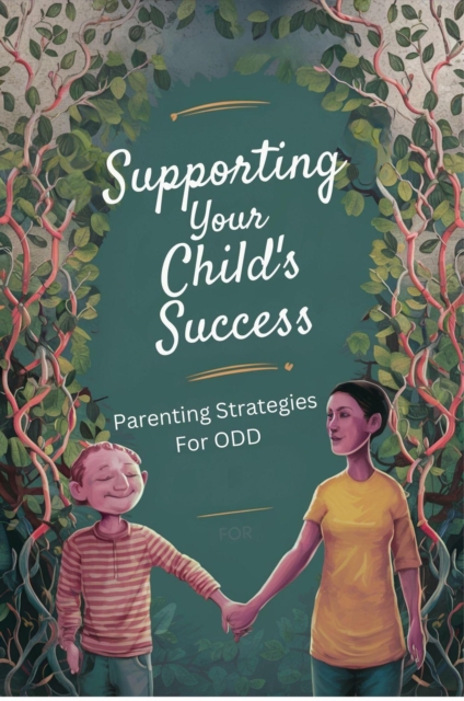 Supporting Your Child's Success: Parenting Strategies for ODD