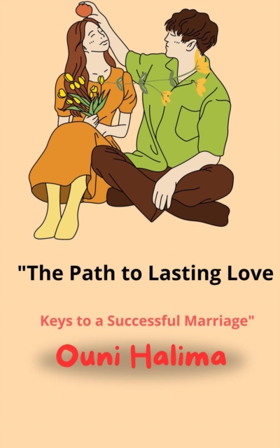 &quote;The Path to Lasting Love   Keys to a Successful Marriage&quote;