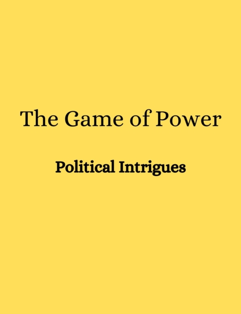Game of Power: Political Intrigues