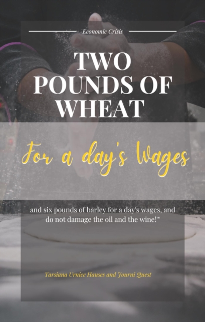 Two Pounds of Wheat for a Day's Wages