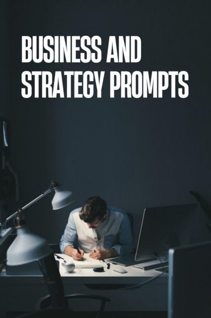 Business and Strategy Prompts
