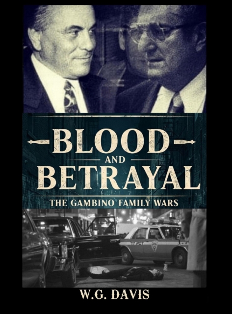 Blood and Betrayal The Gambino Family Wars