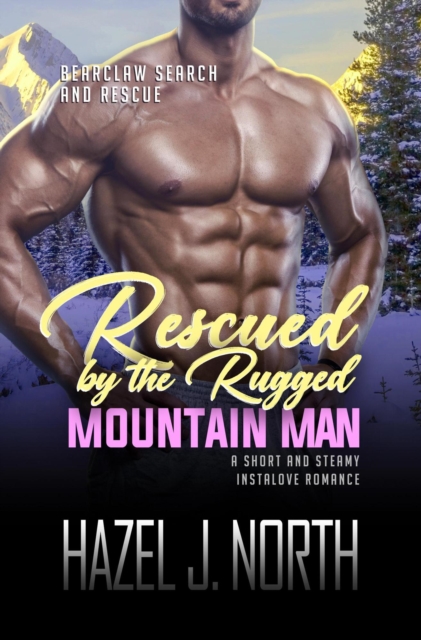 Rescued by the Rugged Mountain Man