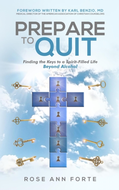 Prepare to Quit: Finding the Keys to a Spirit-Filled Life Beyond Alcohol