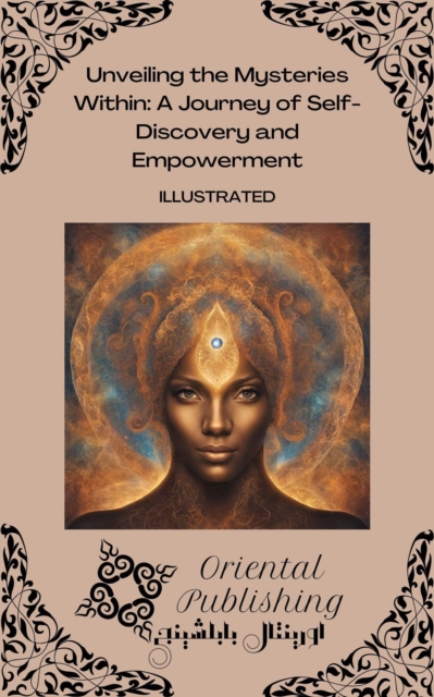 Unveiling the Mysteries Within: A Journey of Self-Discovery and Empowerment
