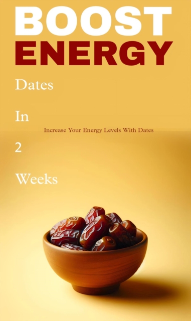 Boost energy: increase your energy levels with dates