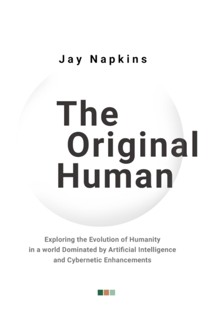Original Human: Exploring the Evolution of Humanity in a world Dominated by Artificial Intelligence and Cybernetic Enhancements