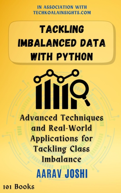 Tackling Imbalanced Data with Python: Advanced Techniques and Real-World Applications for Tackling Class Imbalance
