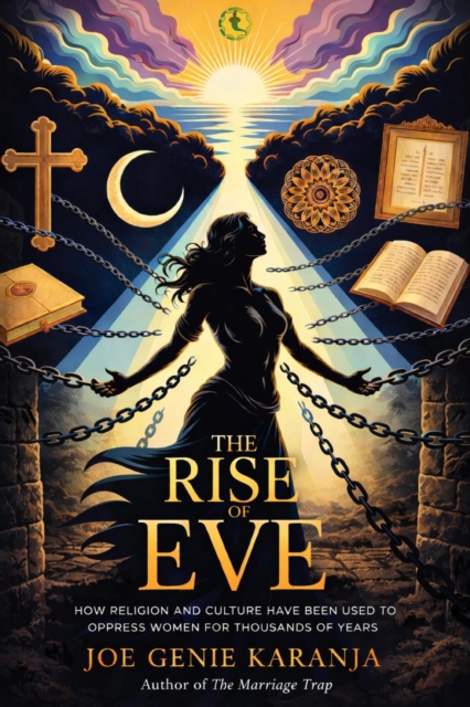 Rise of Eve: How Religion and Culture Have Been Used to Oppress Women for Thousands of Years
