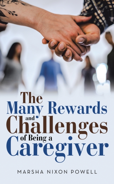 Many Rewards and Challenges of Being a Caregiver