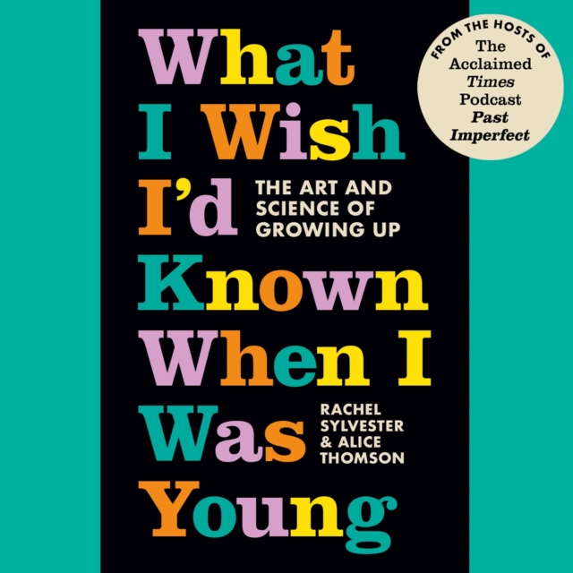 What I Wish I'd Known When I Was Young