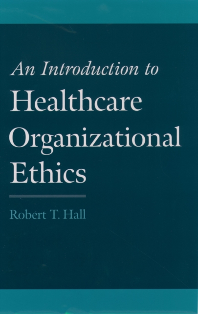 Introduction to Healthcare Organizational Ethics