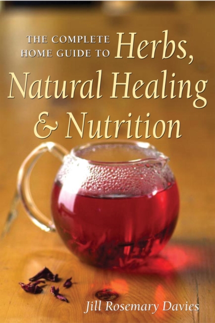 Complete Home Guide to Herbs, Natural Healing, and Nutrition