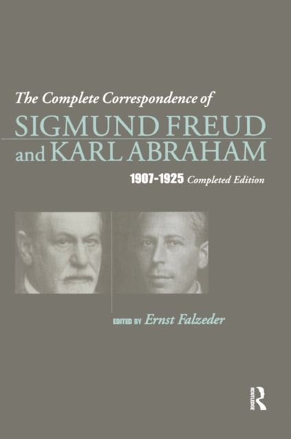 Complete Correspondence of Sigmund Freud and Karl Abraham 1907-1925