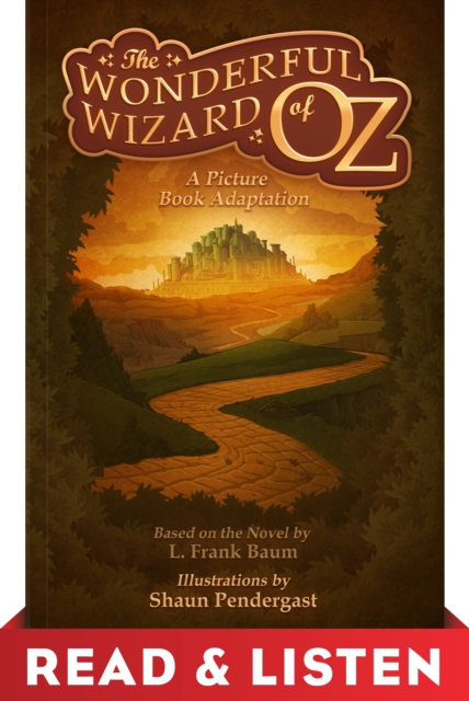 Wonderful Wizard of Oz, A Picture Book Adaptation: Read & Listen Edition