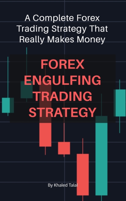 Forex Engulfing Trading Strategy A Complete Forex Trading Strategy That Really Makes Money