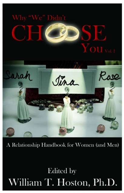 Why &quote;We&quote; Didn't Choose You, Vol. I: A Relationship Handbook for Women (and Men)