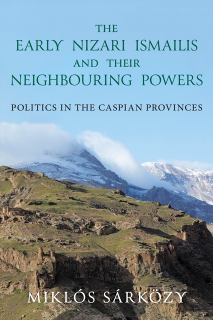 Early Nizari Ismailis and their Neighbouring Powers