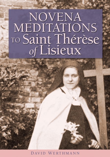 Novena Meditations to Saint Therese of Lisieux